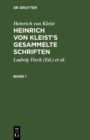 Heinrich von Kleist's gesammelte Schriften : Revidiert, erganzt, und mit einer biographischen Einleitung versehen von Julian Schmidt - eBook