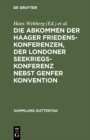 Die Abkommen der Haager Friedenskonferenzen, der Londoner Seekriegskonferenz nebst Genfer Konvention : Text-Ausgabe mit Einleitung, Personen- und Sachregister - eBook