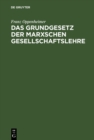 Das Grundgesetz der Marxschen Gesellschaftslehre : Darstellung und Kritik - eBook