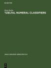 Tzeltal numeral classifiers : A study in ethnographic semantics - eBook