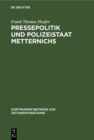 Pressepolitik und Polizeistaat Metternichs : Die Uberwachung von Presse und politischer Offentlichkeit in Deutschland und den Nachbarstaaten durch das Mainzer Informationsburo (1833-1848) - eBook