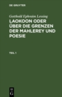Gotthold Ephraim Lessing: Laokoon oder uber die Grenzen der Mahlerey und Poesie. Teil 1 - eBook