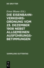 Die Eisenbahn-Verkehrsordnung vom 23. Dezember 1908 nebst allgemeinen Ausfuhrungsbetimmungen : Textausgabe mit Anmerkungen, vergleichender Paragraphenubersicht und Sachregister - eBook