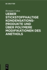 Ueber stickstoffhaltige Kondensationsprodukte und uber polymere Modifikationen des Anethols : Inaugural-Dissertation - eBook