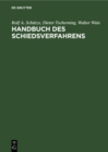 Handbuch des Schiedsverfahrens : Praxis der deutschen und internationalen Schiedsgerichtsbarkeit - eBook