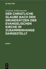 Friedrich Schleiermacher: Der christliche Glaube nach den Grundsatzen der evangelischen Kirche im Zusammenhange dargestellt. Band 1 - eBook