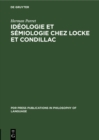 Ideologie et semiologie chez Locke et Condillac : La question de l'autonomie du langage devant la pensee - eBook