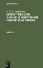 E. T. A. Hoffmann: Ernst Theodor Amadeus Hoffmanns sammtliche Werke. Band 13 - eBook