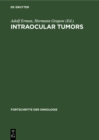 Intraocular Tumors : International Symposium under the auspices of the European Ophthalmological Society Schwerin, May 17-20, 1981 - eBook