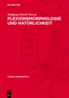 Flexionsmorphologie und Naturlichkeit : Ein Beitrag zur morphologischen Theoriebildung - eBook