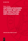 Untersuchungen zu einer Reform der deutschen Orthographie - eBook