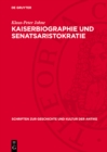 Kaiserbiographie und Senatsaristokratie : Untersuchungen zur Datierung und sozialen Herkunft der Historia Augusta - eBook