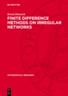 Finite Difference Methods on Irregular Networks : A Generalized Approach to Second Order Elliptic Problems - eBook