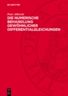 Die numerische Behandlung gewohnlicher Differentialgleichungen : Eine Einfuhrung unter besonderer Berucksichtigung zyklischer Verfahren - eBook