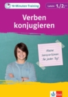 Klett 10-Minuten-Training Latein Grammatik Verben konjugieren 1./2. Lernjahr : Kleine Lernportionen fur jeden Tag - eBook