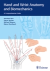 Hand and Wrist Anatomy and Biomechanics : A Comprehensive Guide - eBook