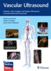 Vascular Ultrasound : B-Mode, Color Doppler and Duplex Ultrasound, Contrast-Enhanced Ultrasound - eBook