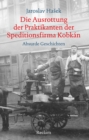 Die Ausrottung der Praktikanten der Speditionsfirma Kobkan : Geschichten und kurze Texte - eBook