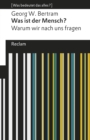 Was ist der Mensch? Warum wir nach uns fragen : [Was bedeutet das alles?] - eBook