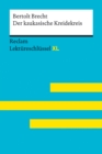 Der kaukasische Kreidekreis von Bertolt Brecht: Reclam Lektureschlussel XL : Lektureschlussel mit Inhaltsangabe, Interpretation, Prufungsaufgaben mit Losungen, Lernglossar - eBook