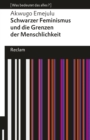 Schwarzer Feminismus und die Grenzen des Menschseins : [Was bedeutet das alles?] - eBook