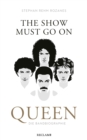 The Show Must Go On : Queen - die Bandbiographie - eBook