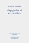 "Wyr gleuben all an eynen Gott" : Das Nicaeno-Constantinopolitanum in seiner Bedeutung fur Martin Luther und Philipp Melanchthon - Book