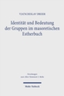 Identitat und Bedeutung der Gruppen im masoretischen Estherbuch : Einfuhrung in eine gruppenorientierte Hermeneutik - Book