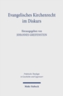 Evangelisches Kirchenrecht im Diskurs : Perspektiven der Theologie und der Rechtswissenschaft - Book