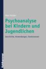 Psychoanalyse bei Kindern und Jugendlichen : Geschichte, Anwendungen, Kontroversen - eBook
