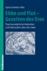 Ebbe und Flut - Gezeiten des Eros : Psychoanalytische Gedanken und Fallstudien uber die Liebe - eBook