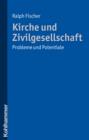 Kirche und Zivilgesellschaft : Probleme und Potentiale. Mit einem Geleitwort von Alfred Buss - eBook