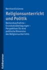 Religionsunterricht und Politik : Bestandsaufnahme - Grundsatzuberlegungen - Perspektiven fur eine politische Dimension des Religionsunterrichts - eBook