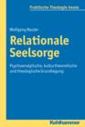 Relationale Seelsorge : Psychoanalytische, kulturtheoretische und theologische Grundlegung - eBook