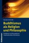 Buddhismus als Religion und Philosophie : Probleme und Perspektiven interkulturellen Verstehens - eBook