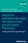 Kognitive Verhaltenstherapie mit depressiven geriatrischen Patienten : Ein Manual fur die Gruppentherapie - eBook