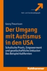 Der Umgang mit Autismus in den USA : Schulische Praxis, Empowerment und gesellschaftliche Inklusion. Das Beispiel Kalifornien - eBook