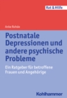 Postnatale Depressionen und andere psychische Probleme : Ein Ratgeber fur betroffene Frauen und Angehorige - eBook
