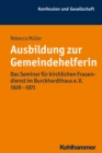 Ausbildung zur Gemeindehelferin : Das Seminar fur kirchlichen Frauendienst im Burckhardthaus e. V. 1926-1971 - eBook