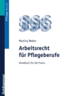 Arbeitsrecht fur Pflegeberufe : Handbuch fur die Praxis - eBook