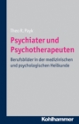 Psychiater und Psychotherapeuten : Berufsbilder in der medizinischen und psychologischen Heilkunde - eBook