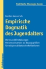 Empirische Dogmatik des Jugendalters : Werte und Einstellungen Heranwachsender als Bezugsgroen fur religionsdidaktische Reflexionen - eBook