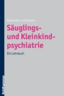 Sauglings- und Kleinkindpsychiatrie : Ein Lehrbuch - eBook