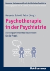 Psychotherapie in der Psychiatrie : Storungsorientiertes Basiswissen fur die Praxis - eBook
