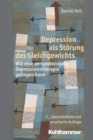 Depression als Storung des Gleichgewichts : Wie eine personbezogene Depressionstherapie gelingen kann - eBook