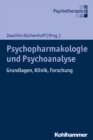 Psychoanalyse und Psychopharmakologie : Grundlagen, Klinik, Forschung - eBook