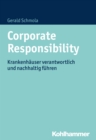 Corporate Responsibility : Krankenhauser verantwortlich und nachhaltig fuhren - eBook