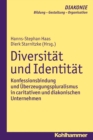 Diversitat und Identitat : Konfessionsbindung und Uberzeugungspluralismus in caritativen und diakonischen Unternehmen - eBook