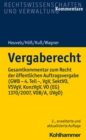 Vergaberecht : Gesamtkommentar zum Recht der offentlichen Auftragsvergabe (GWB - 4. Teil -, VgV, SektVO, VSVgV, KonzVgV, VO (EG) 1370/2007, VOB/A, UVgO) - eBook