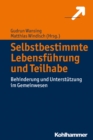Selbstbestimmte Lebensfuhrung und Teilhabe : Behinderung und Unterstutzung im Gemeinwesen - eBook